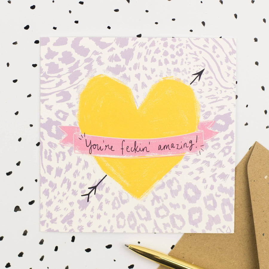 YOU’RE FECKIN AMAZING! Greeting Card