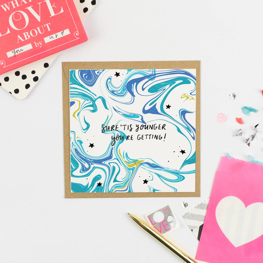Sure 'tis younger you're getting!! Greeting Card"